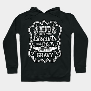 Mind Your Own Biscuits And Life Will Be Gravy 21556 Hoodie